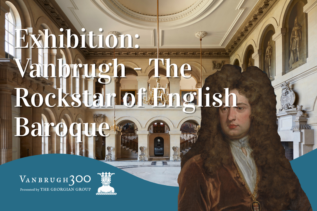 Exhibition : Vanbrugh The Rockstar of English Baroque